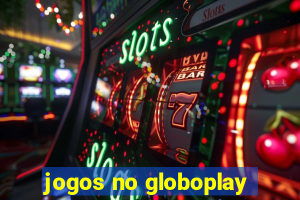 jogos no globoplay