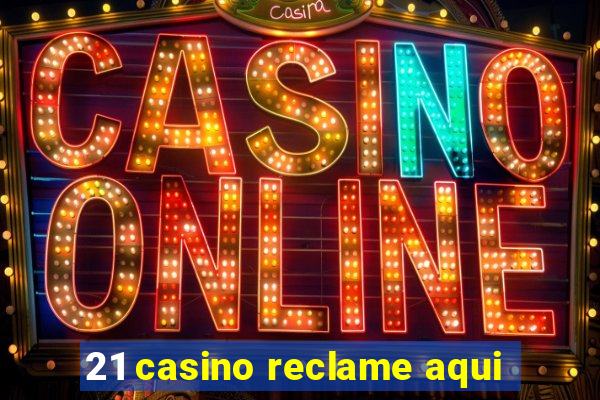 21 casino reclame aqui