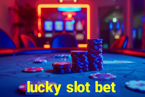 lucky slot bet