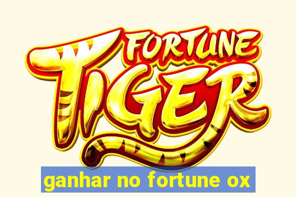 ganhar no fortune ox