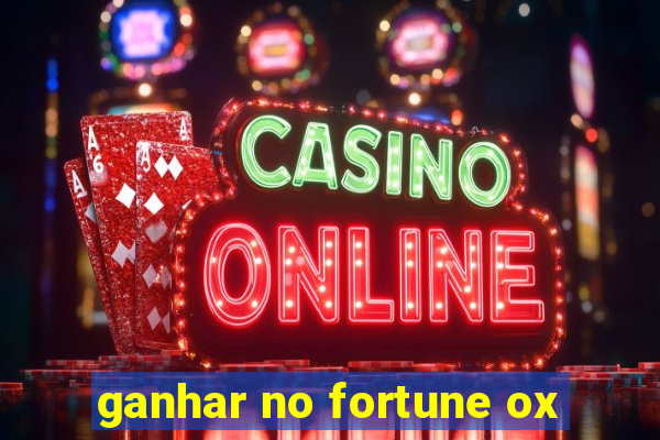 ganhar no fortune ox