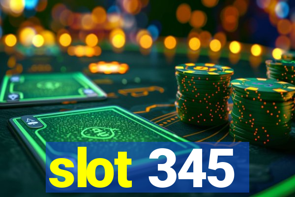 slot 345