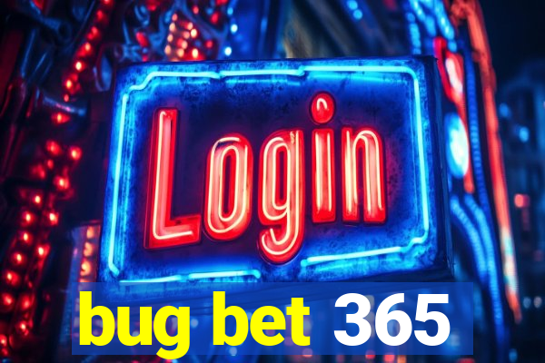 bug bet 365