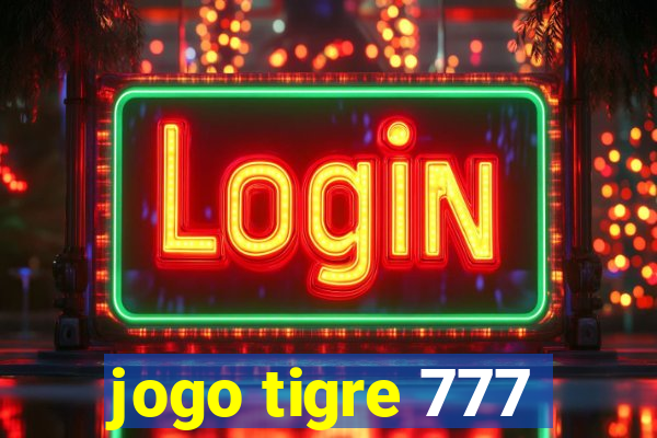 jogo tigre 777