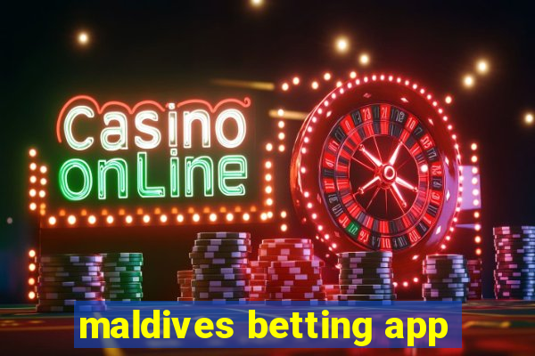 maldives betting app