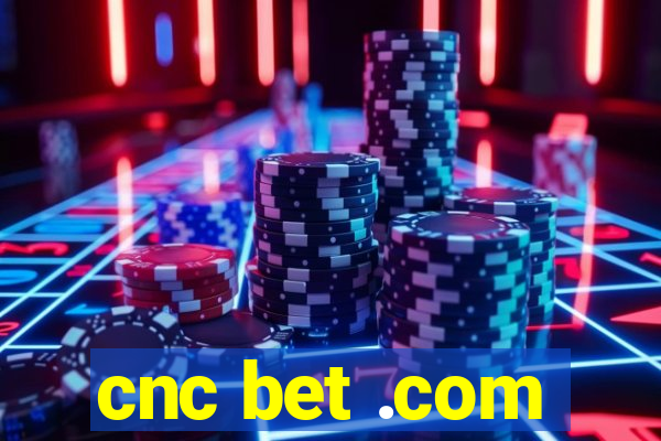 cnc bet .com