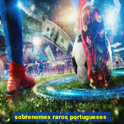 sobrenomes raros portugueses