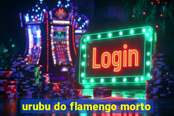 urubu do flamengo morto