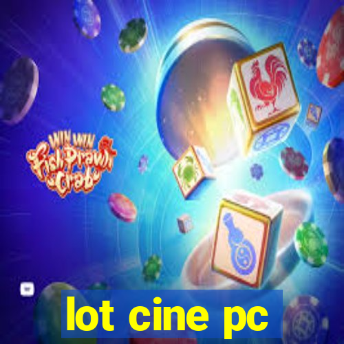 lot cine pc