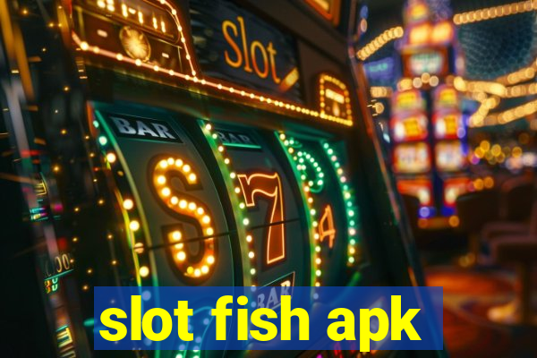 slot fish apk