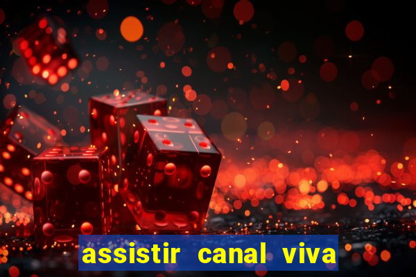 assistir canal viva online grátis