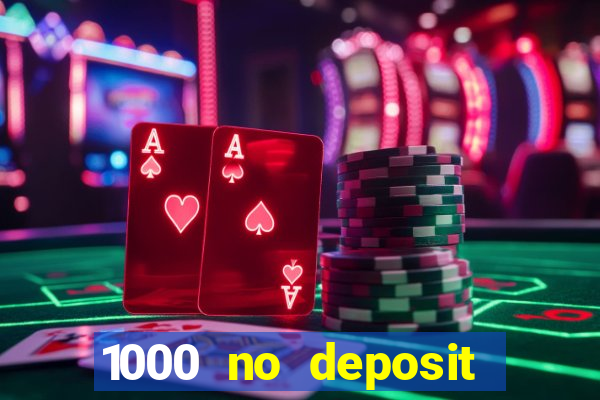 1000 no deposit bonus casino