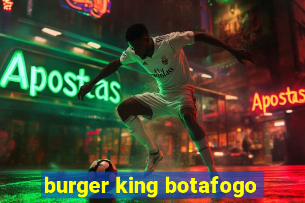 burger king botafogo