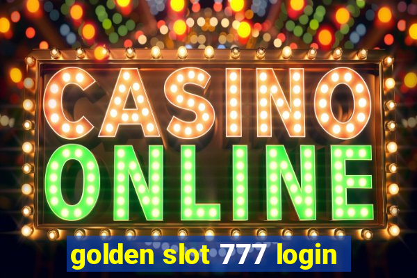 golden slot 777 login