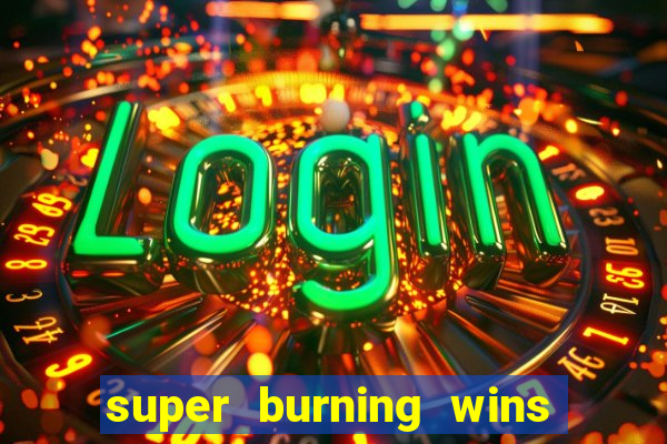 super burning wins classic 5 lines slot