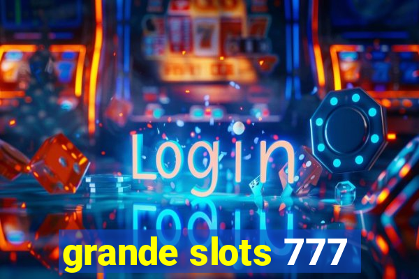 grande slots 777