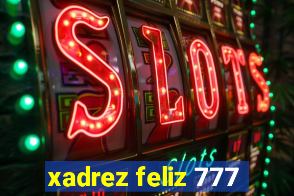 xadrez feliz 777