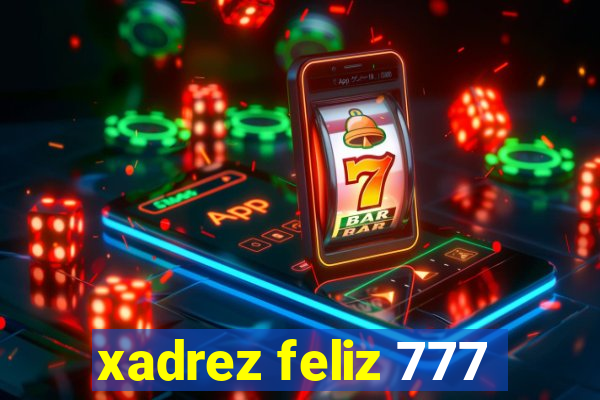 xadrez feliz 777