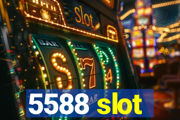 5588 slot