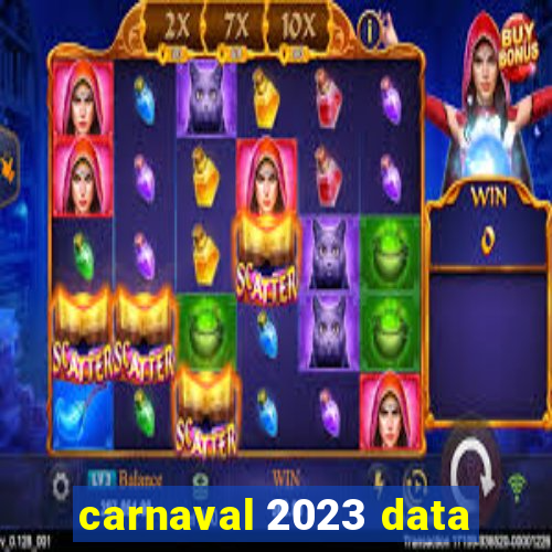 carnaval 2023 data