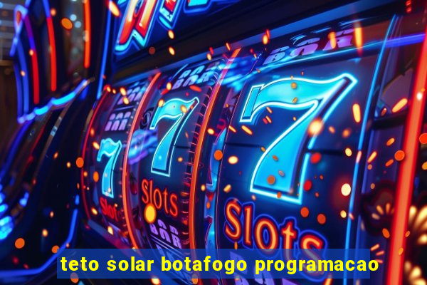 teto solar botafogo programacao