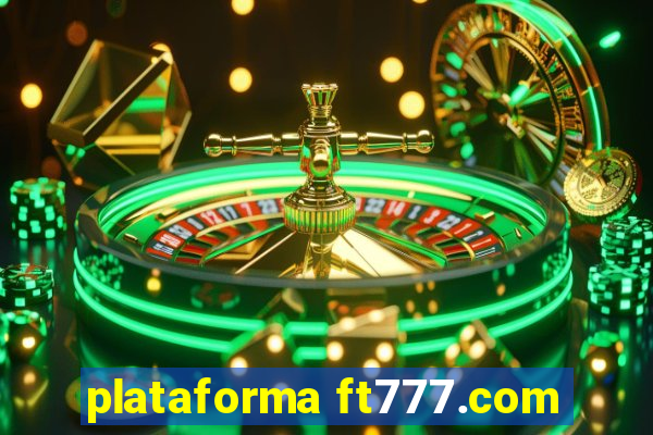 plataforma ft777.com