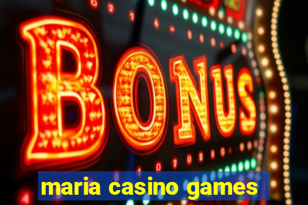 maria casino games