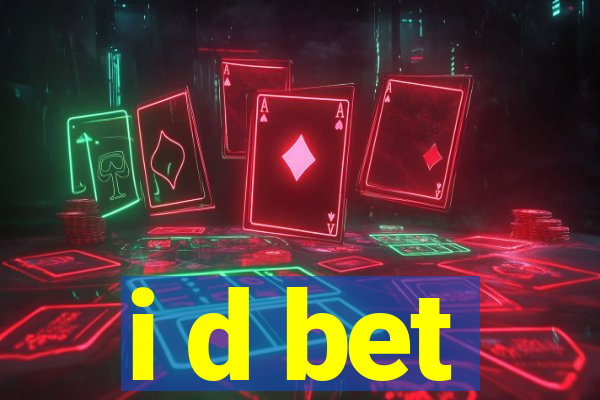 i d bet