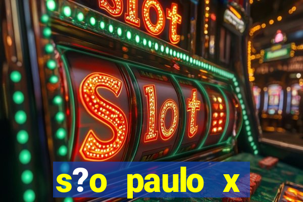 s?o paulo x fortaleza onde assistir