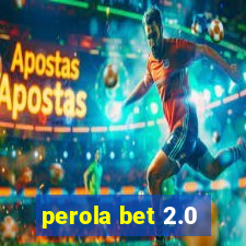 perola bet 2.0