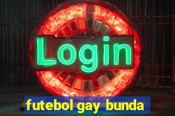 futebol gay bunda