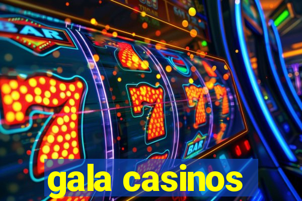 gala casinos