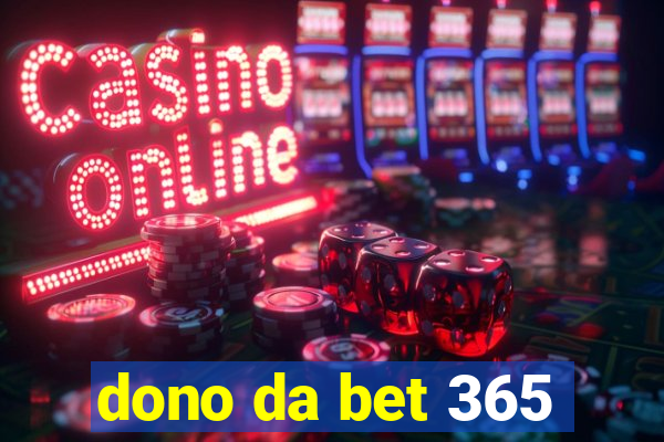 dono da bet 365