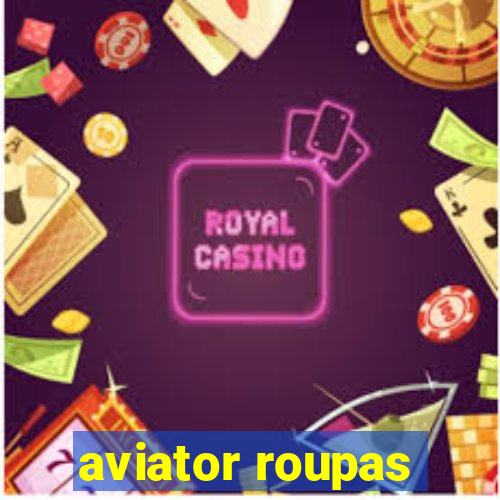 aviator roupas