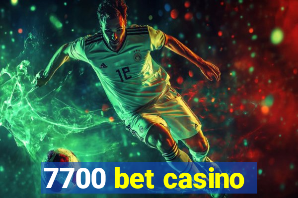 7700 bet casino