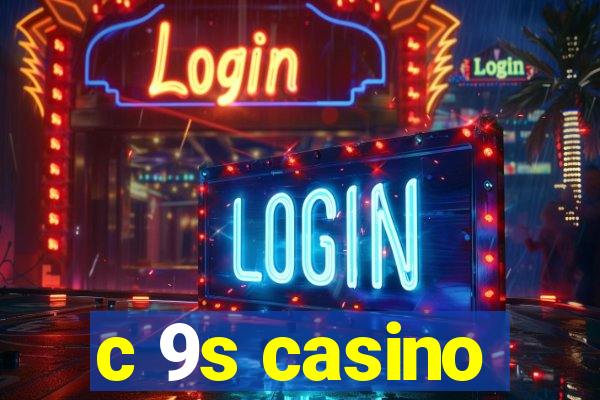 c 9s casino