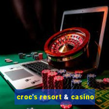 croc's resort & casino