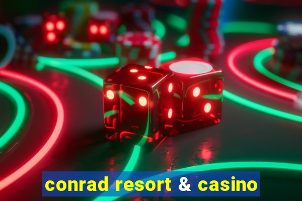 conrad resort & casino