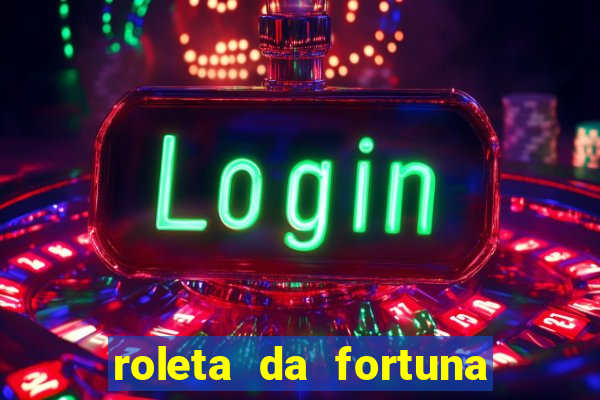 roleta da fortuna paga mesmo