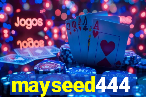 mayseed444