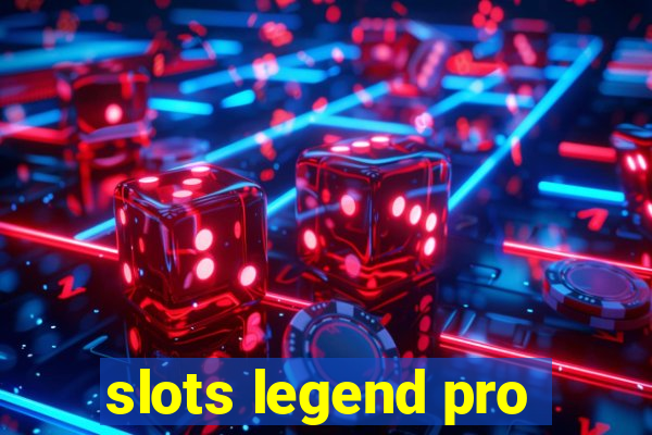 slots legend pro