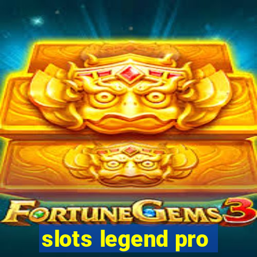 slots legend pro