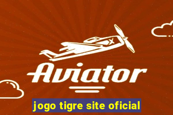 jogo tigre site oficial