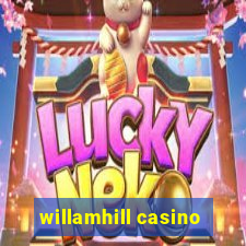 willamhill casino