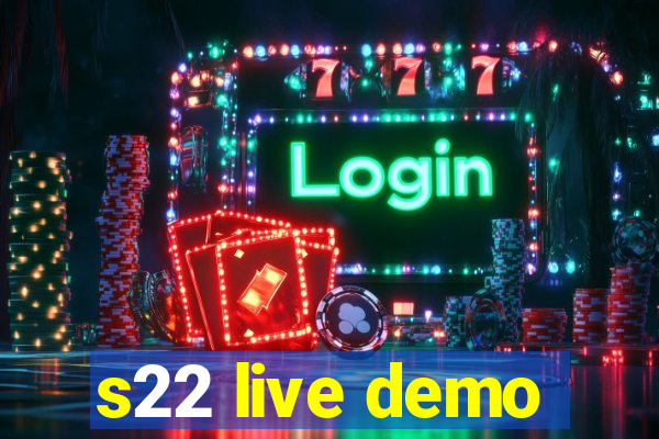 s22 live demo