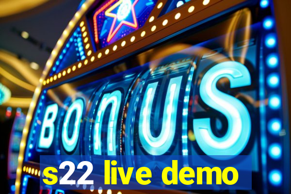 s22 live demo