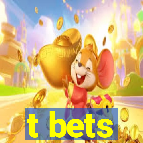 t bets