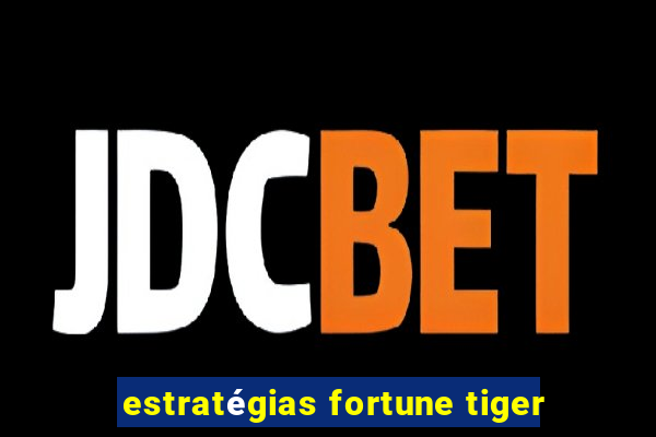 estratégias fortune tiger