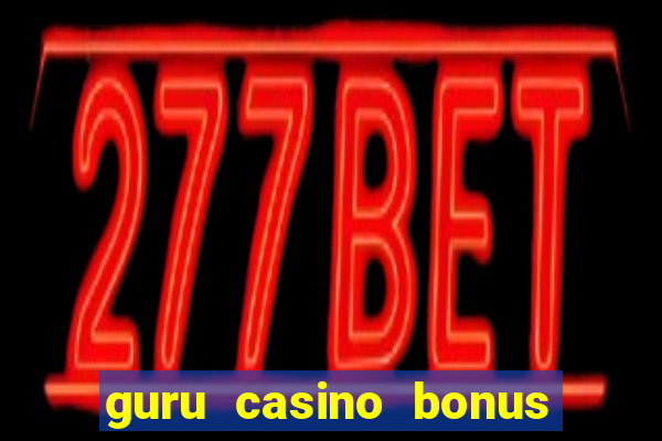 guru casino bonus sem deposito