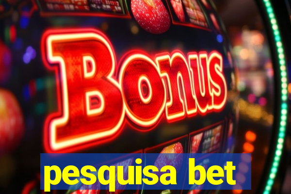 pesquisa bet